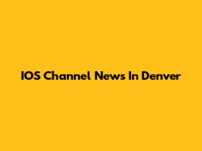 IOS Channel News In Denver