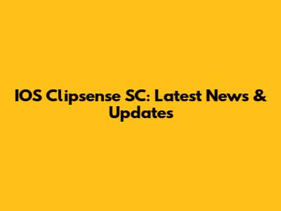 IOS Clipsense SC: Latest News & Updates
