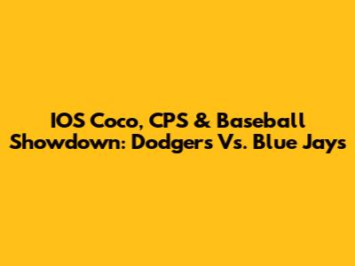 IOS Coco, CPS & Baseball Showdown: Dodgers Vs. Blue Jays