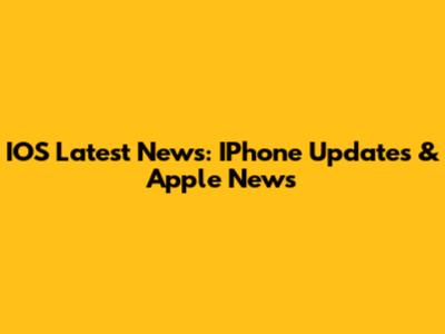 IOS Latest News: IPhone Updates & Apple News