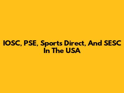 IOSC, PSE, Sports Direct, And SESC In The USA