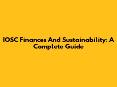 IOSC Finances And Sustainability: A Complete Guide