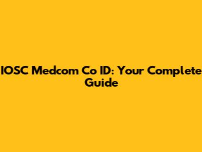 IOSC Medcom Co ID: Your Complete Guide