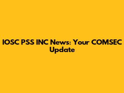 IOSC PSS INC News: Your COMSEC Update