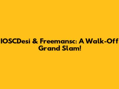 IOSCDesi & Freemansc: A Walk-Off Grand Slam!