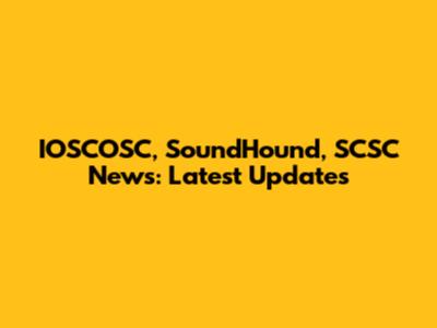 IOSCOSC, SoundHound, SCSC News: Latest Updates