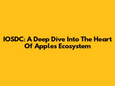 IOSDC: A Deep Dive Into The Heart Of Apple's Ecosystem