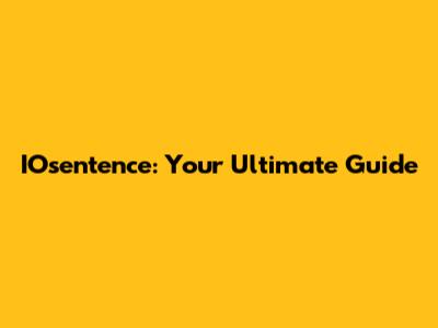 IOsentence: Your Ultimate Guide
