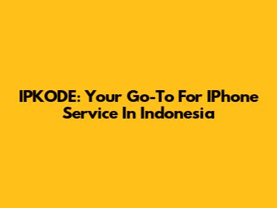 IPKODE: Your Go-To For IPhone Service In Indonesia