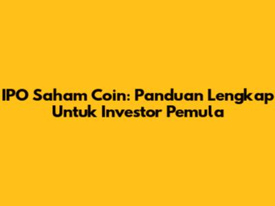 IPO Saham Coin: Panduan Lengkap Untuk Investor Pemula