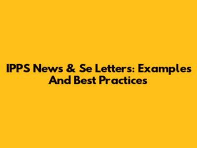 IPPS News & Se Letters: Examples And Best Practices