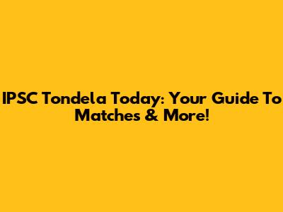 IPSC Tondela Today: Your Guide To Matches & More!