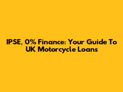 IPSE, 0% Finance: Your Guide To UK Motorcycle Loans