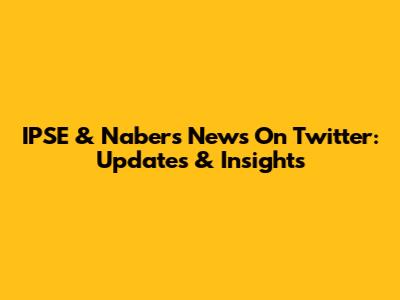 IPSE & Nabers News On Twitter: Updates & Insights