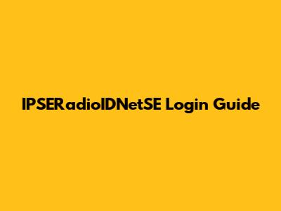 IPSERadioIDNetSE Login Guide