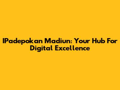 IPadepokan Madiun: Your Hub For Digital Excellence