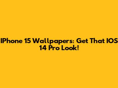 IPhone 15 Wallpapers: Get That IOS 14 Pro Look!