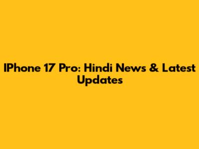 IPhone 17 Pro: Hindi News & Latest Updates