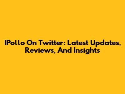 IPollo On Twitter: Latest Updates, Reviews, And Insights