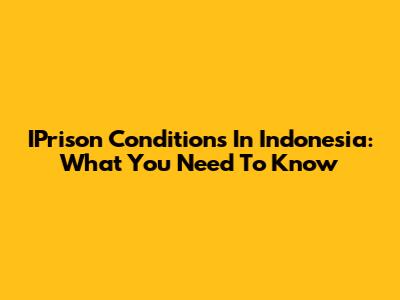 IPrison Conditions In Indonesia: What You Need To Know