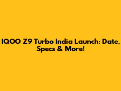 IQOO Z9 Turbo India Launch: Date, Specs & More!