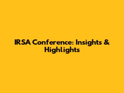 IRSA Conference: Insights & Highlights