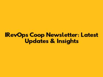 IRevOps Coop Newsletter: Latest Updates & Insights