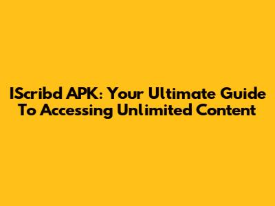 IScribd APK: Your Ultimate Guide To Accessing Unlimited Content