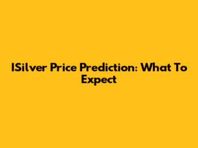 ISilver Price Prediction: What To Expect