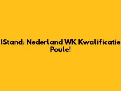 IStand: Nederland WK Kwalificatie Poule!