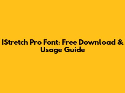 IStretch Pro Font: Free Download & Usage Guide