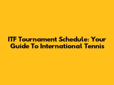 ITF Tournament Schedule: Your Guide To International Tennis