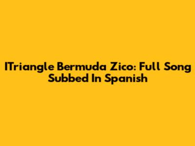 ITriangle Bermuda Zico: Full Song Subbed In Spanish