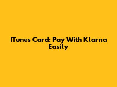 ITunes Card: Pay With Klarna Easily