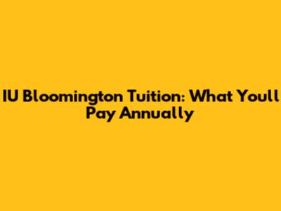 IU Bloomington Tuition: What You'll Pay Annually