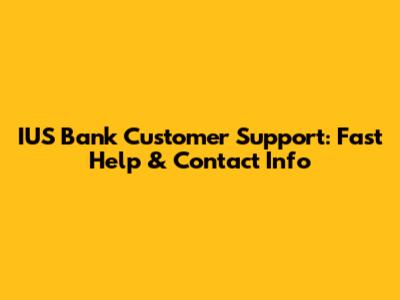 IUS Bank Customer Support: Fast Help & Contact Info
