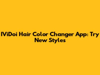 IViDoi Hair Color Changer App: Try New Styles