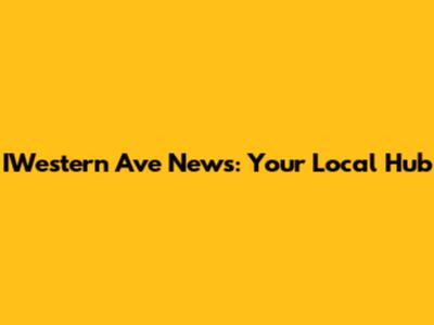 IWestern Ave News: Your Local Hub