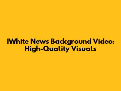 IWhite News Background Video: High-Quality Visuals