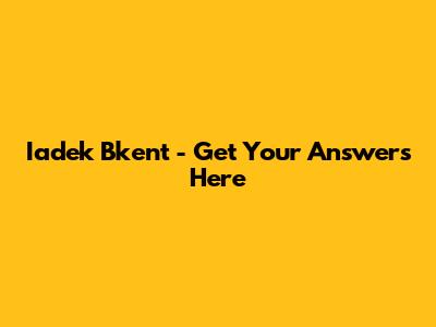Iadek Bkent - Get Your Answers Here