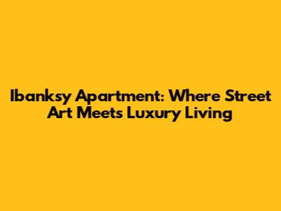 Ibanksy Apartment: Where Street Art Meets Luxury Living