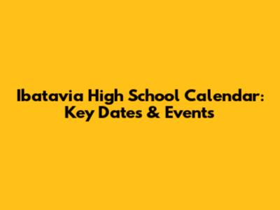 Ibatavia High School Calendar: Key Dates & Events