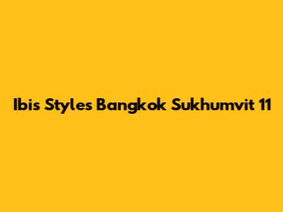Ibis Styles Bangkok Sukhumvit 11