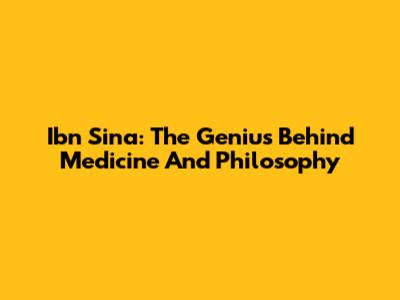 Ibn Sina: The Genius Behind Medicine And Philosophy