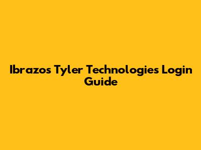 Ibrazos Tyler Technologies Login Guide