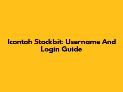 Icontoh Stockbit: Username And Login Guide