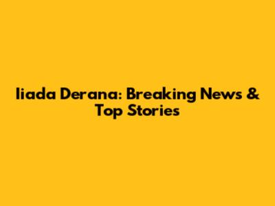 Iiada Derana: Breaking News & Top Stories