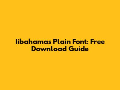 Iibahamas Plain Font: Free Download Guide