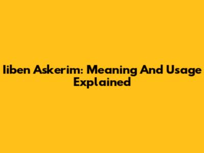 Iiben Askerim: Meaning And Usage Explained
