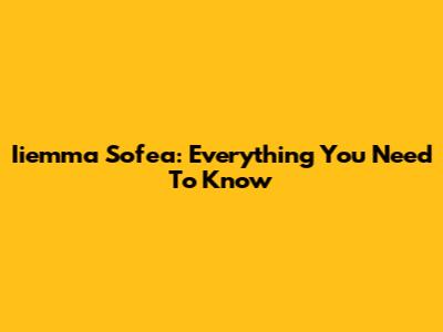 Iiemma Sofea: Everything You Need To Know